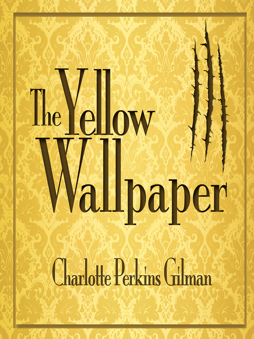 Title details for The Yellow Wallpaper by Charlotte Perkins Gilman - Available